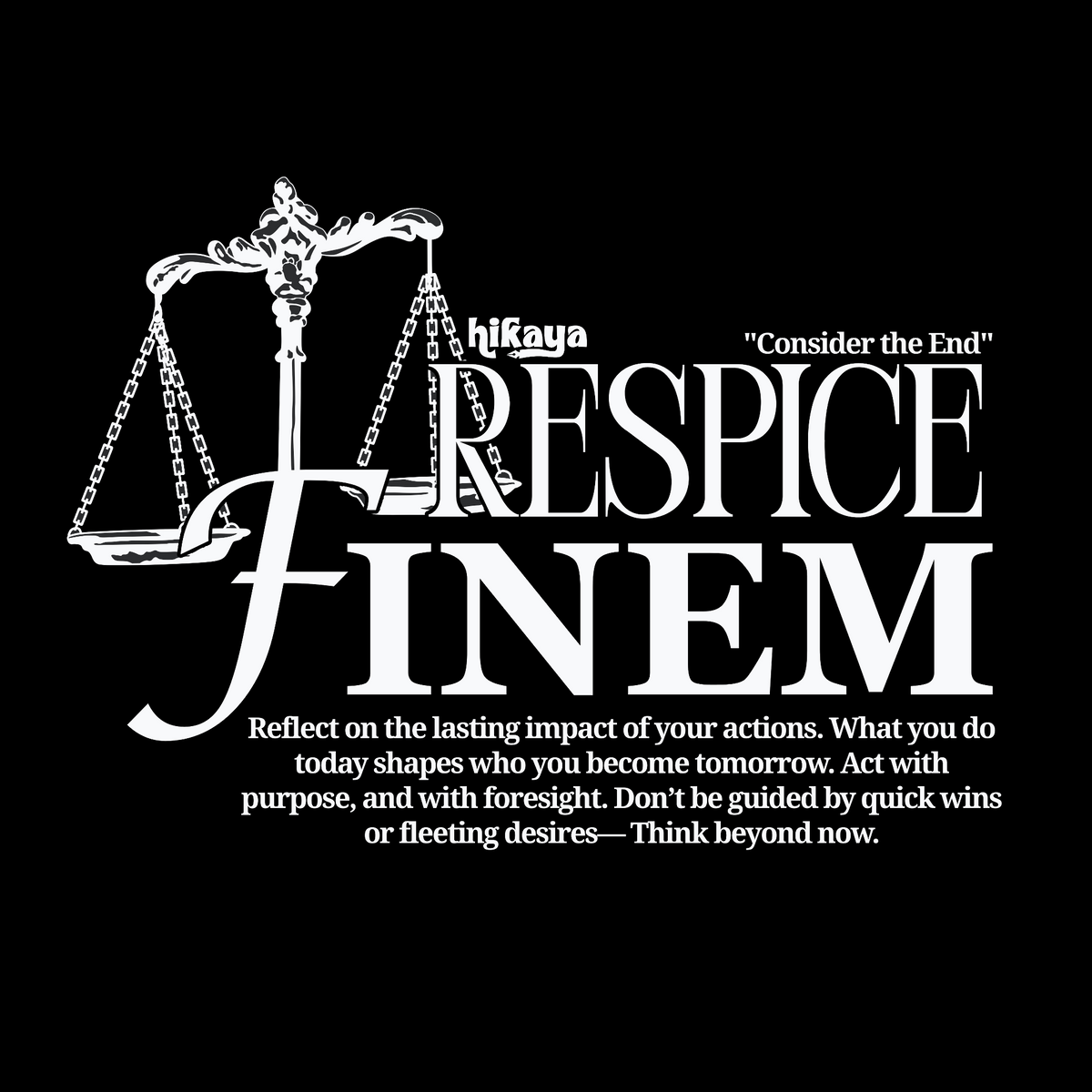 Respice Finem (Consider the End)
